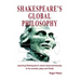 Shakespeare's Global Philosophy: exploring Shakespeare's nature-based philosophy in his sonnets, plays and Globe