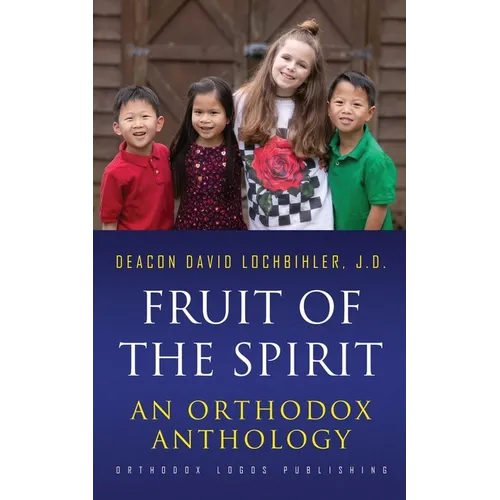 Fruit of the Spirit: An Orthodox Anthology