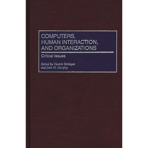 Computers, Human Interaction, and Organizations: Critical Issues