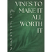 Vines To Make It All Worth It
