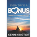 Every Day Is A Bonus: Enjoying the 3 Greatest Gifts In Life!