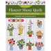 Flower Show Quilt: Charming Fusible Appliqué - Embellish with Hand Embroidery
