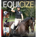 Equicize: Progressive, Mounted Exercises That Improve Cardiovascular and Muscular Fitness for Everyday Riders of All Levels