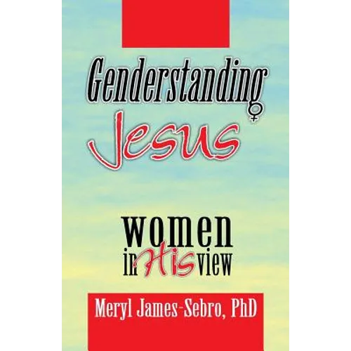 Genderstanding Jesus: Women in His View