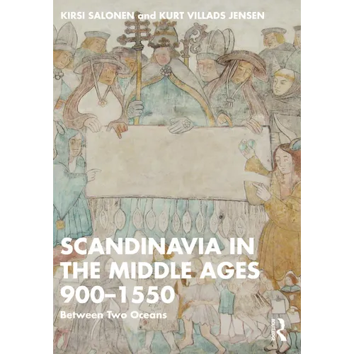 Scandinavia in the Middle Ages 900-1550: Between Two Oceans
