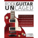 Rock Guitar UnCAGED