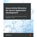 Azure Active Directory for Secure Application Development: Use modern authentication techniques to secure applications in Azure
