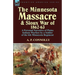 The Minnesota Massacre and Sioux War of 1862-63: A Personal Narrative of Plains Indians Warfare by a Soldier of the 6th Minnesota Regiment