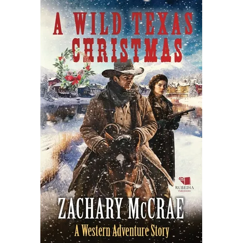 A Wild Texas Christmas: A Classic Western Adventure