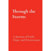 Through the Storms: A Journey of Faith, Hope, and Perseverance