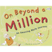 On Beyond a Million: An Amazing Math Journey
