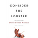 Consider the Lobster: And Other Essays