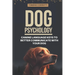Dog Psychology: Canine Language Keys to Better Communicate with Your Dog: Understanding Calming and Stress Signals in Your Dog and Lea