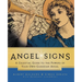 Angel Signs: A Celestial Guide to the Powers of Your Own Guardian Angel
