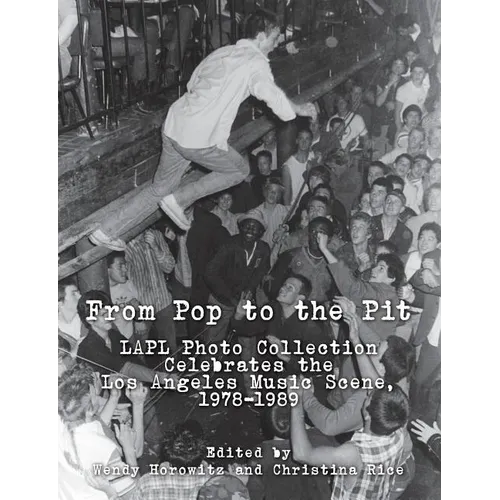 From Pop to the Pit: LAPL Photo Collection Celebrates the Los Angeles Music Scene, 1978-1989