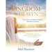 The Kingdom of Heaven: The most favored subject taught by Jesus A comprehensive study of the kingdom of heaven/kingdom of God in the New Testament