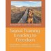 Signal Training: Leading to Freedom: Head halters, calming caps, muzzles and tricks for safer loose leash walking