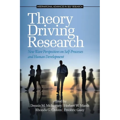 Theory Driving Research: New Wave Perspectives on Self-Processed and Human Development