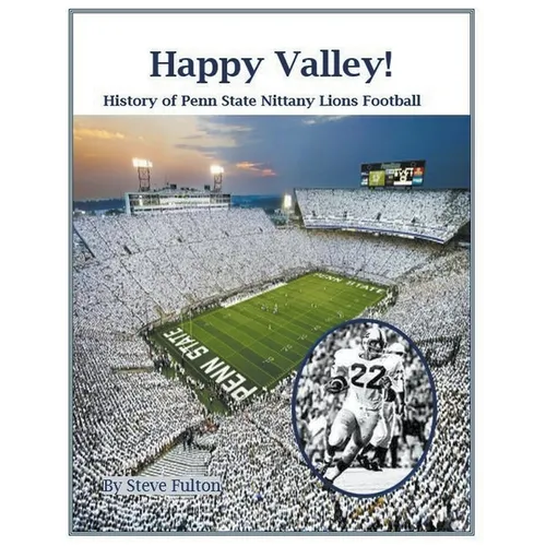 Happy Valley! History of Penn State Nittany Lions Football