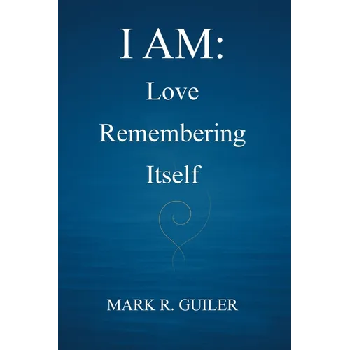 I Am: Love Remembering Itself
