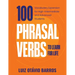 100 Phrasal Verbs to Learn for Life: Vocabulary Expansion for High-Intermediate and Advanced Students