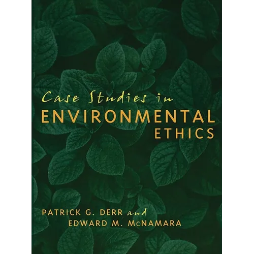Case Studies in Environmental Ethics
