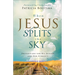 When Jesus Splits the Sky: Preparation for His Return and Our Eternity