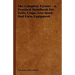 The Complete Farmer - A Practical Handbook on Soils, Crops, Live Stock and Farm Equipment