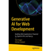 Generative AI for Web Development: Building Web Applications Powered by OpenAI APIs and Next.Js
