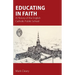 Educating in Faith: A History of the English Catholic Public School