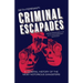 Criminal Escapades: A General History of the Most Notorious Gangsters