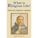 What is the Religious Life? From the Gospels to Aquinas