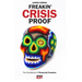 Freakin' Crisis Proof: The Handbook of Financial Freedom