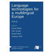 Language technologies for a multilingual Europe