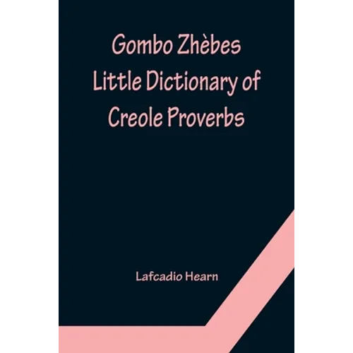Gombo Zhèbes. Little Dictionary of Creole Proverbs