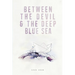 Between The Devil & The Deep Blue Sea