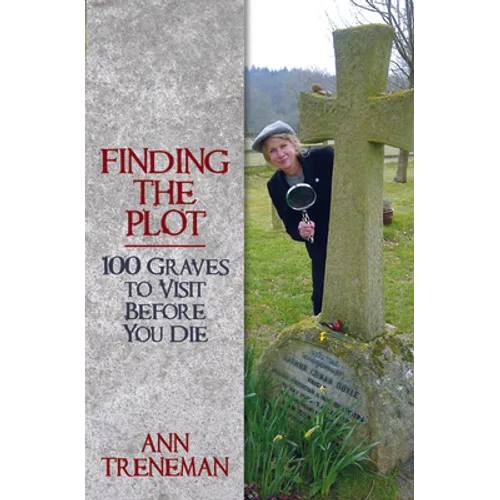 Finding the Plot: 100 Graves to Visit Before You Die