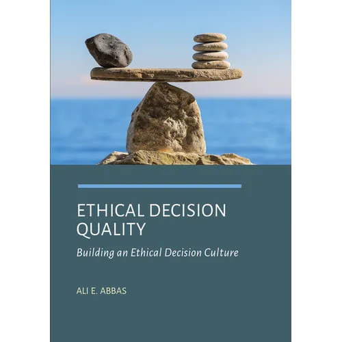 Ethical Decision Quality: Building an Ethical Decision Culture