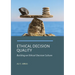 Ethical Decision Quality: Building an Ethical Decision Culture