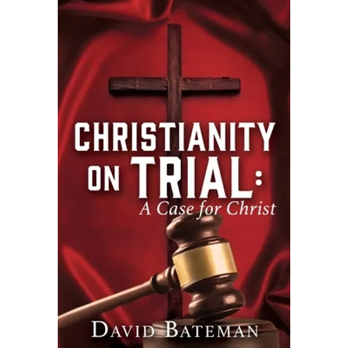 Christianity on Trial: A Case for Christ