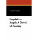 Inquisitive Angel: A Novel of Fantasy