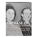 The Case of Julius and Ethel Rosenberg: The History of America's Most Controversial Espionage Trial