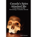 Canada's Spies Attacked Me: A True Story of CSIS Terrorizing a Canadian Abroad