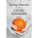 Loving Someone with an Eating Disorder: How to Survive and Come Out Together