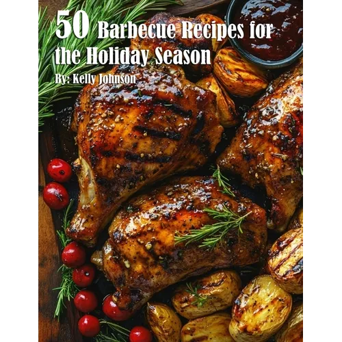 50 Barbecue Recipes for the Holiday Season