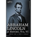 Abraham Lincoln: A History, Vol.VI (in 10 Volumes)
