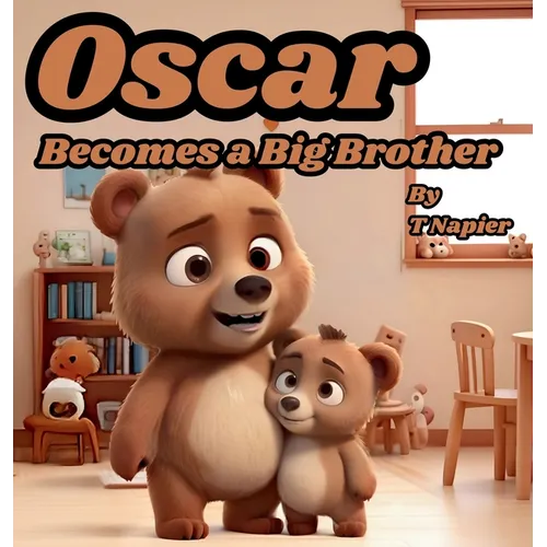 Oscar Becomes a Big Brother: A Children's Book to Help Prepare a Big Brother for a New Baby: Ages 2 - 10