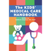 The Kids' Medical Care Handbook