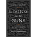 Living with Guns: A Liberal's Case for the Second Amendment