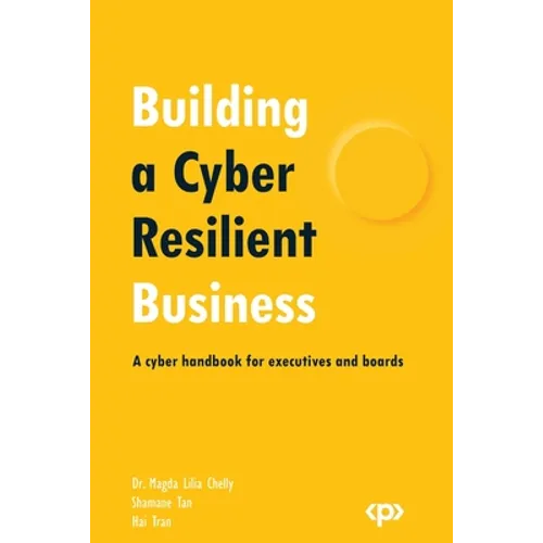 Building a Cyber Resilient Business: A cyber handbook for executives and boards